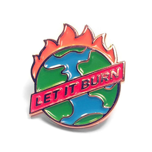 "Let It Burn" Pin by Kolorspun